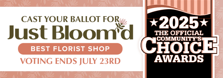 Vote Just Bloom'd Best Florist in MetroWest